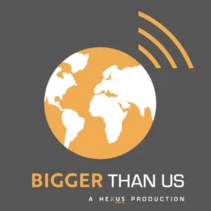 bigger than us podcast